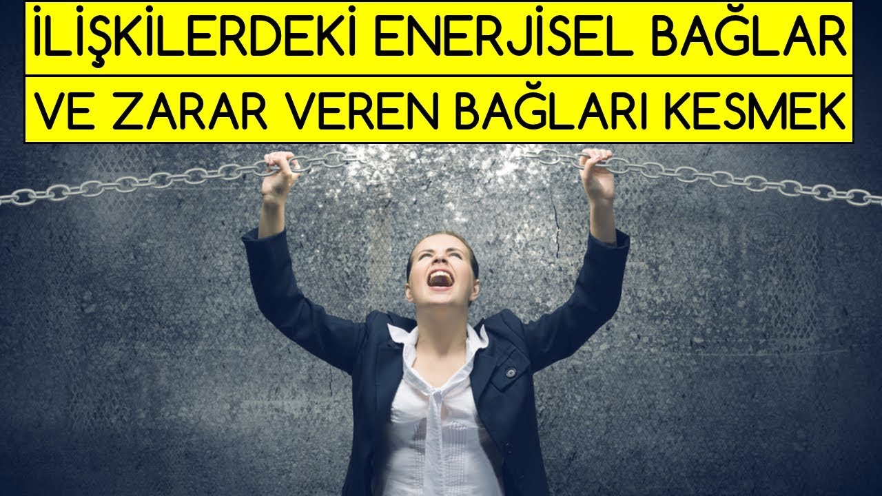 İlişkilerdeki Enerjisel Bağlar ve Zararlı Bağları Kesmek