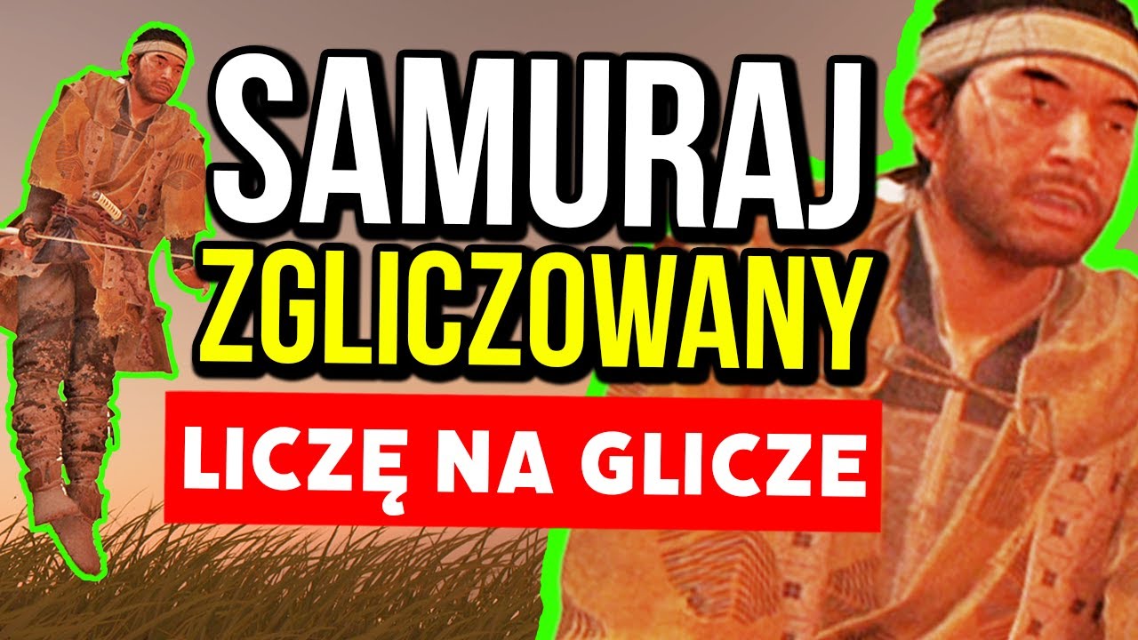 Najlepsze błędy Ghost of Tsushima – Liczę na Glicze!