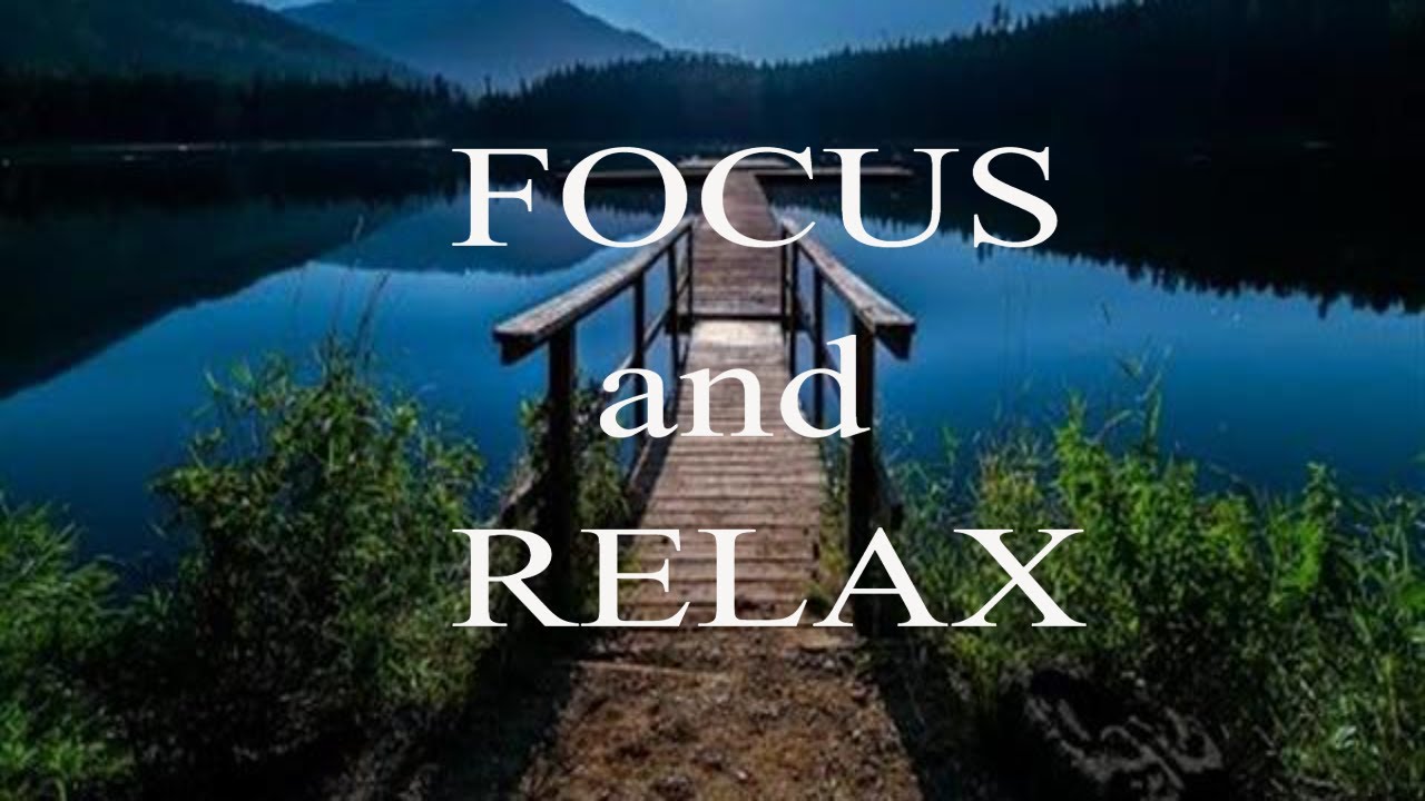 Focus and Relax - Piano Music to Relax, Destress