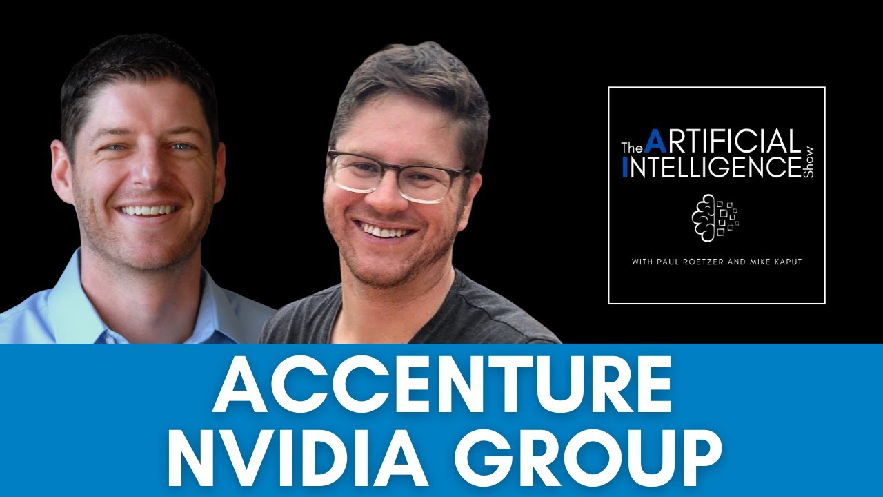Accenture Forming a Dedicated Nvidia Business Group - The AI Show with Paul Roetzer & Mike Kaput