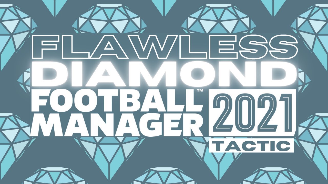 TREBLE WINNING FM21 TACTIC | The Flawless Diamond | Football Manager 2021