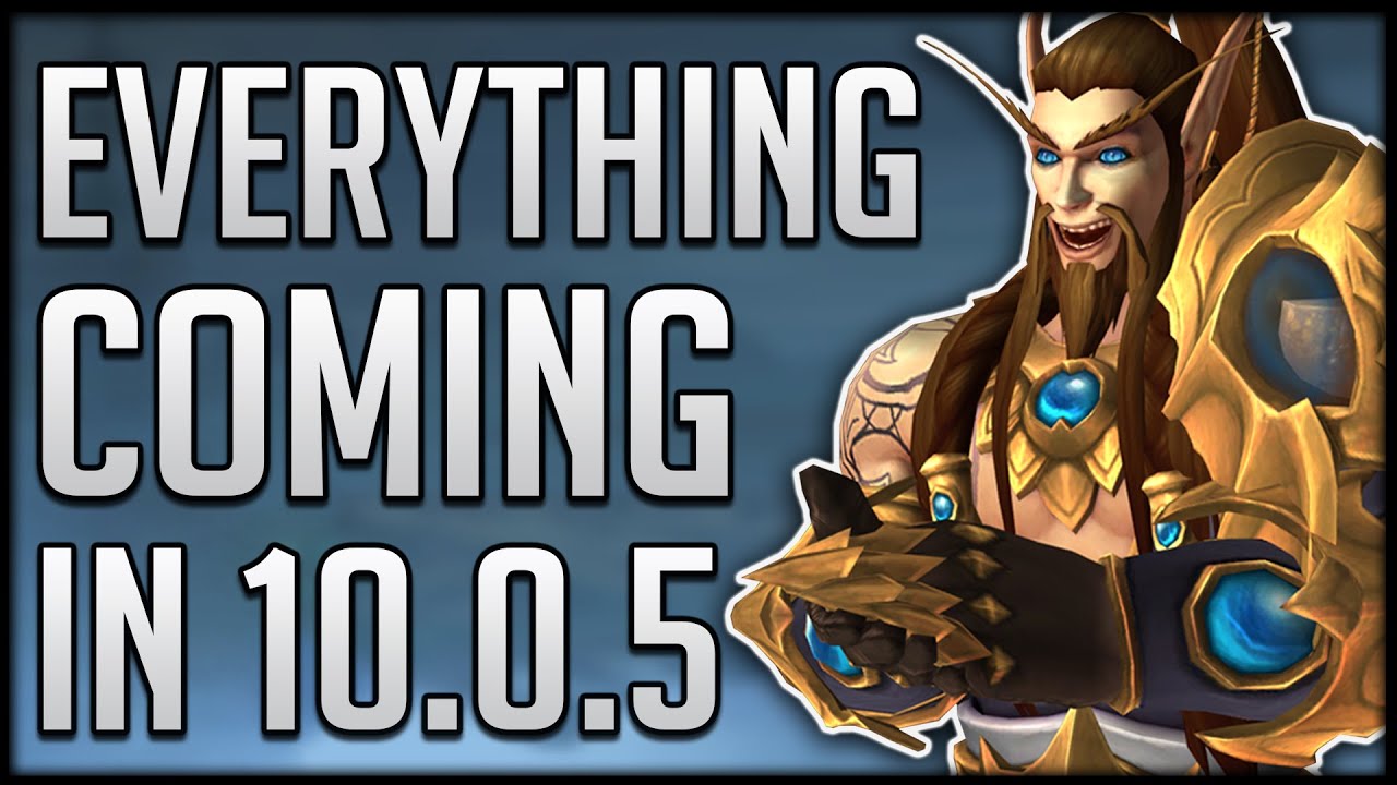 EVERYTHING Coming In Patch 10.0.5 - Big Class Changes, New Content & Easy Tier Gear