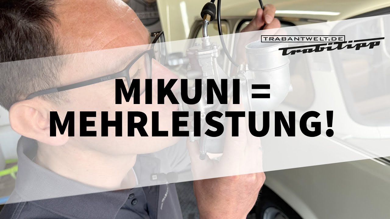 trabantwelt.de #Trabitipp Folge 75 – Mikuni-Vergaser auf dem Prüfstand