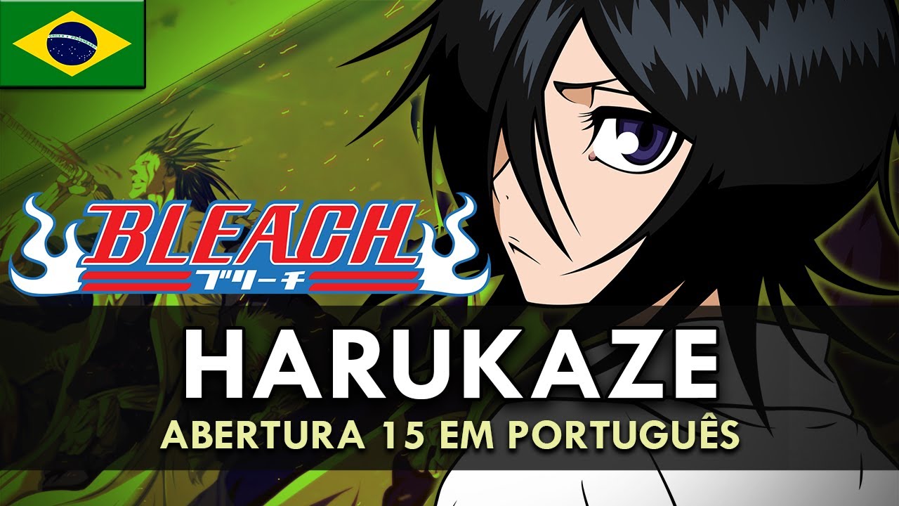 BLEACH - Abertura 15 em Português (Harukaze) || MigMusic