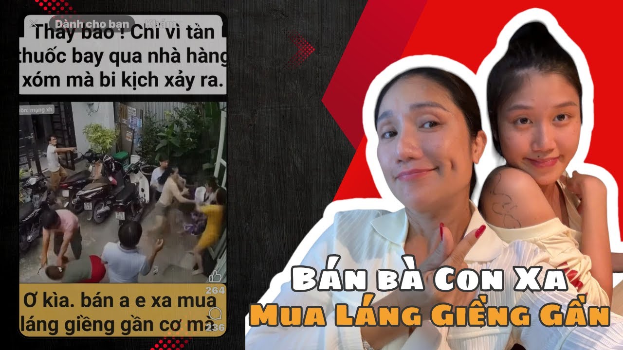 MẸ CON CÁT TƯỜNG trải lòng câu chuyện HÀNG XÓM LÁNG GIỀNG!!!