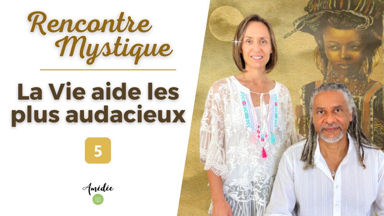 Rencontre Mystique | La Vie aide les plus audacieux