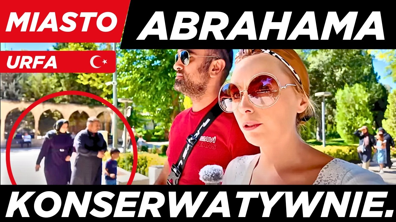 KONSERWATYWNA URFA, BO TU URODZIŁ SIĘ ABRAHAM - TO TU NARODZIŁY się RELIGIE świata!