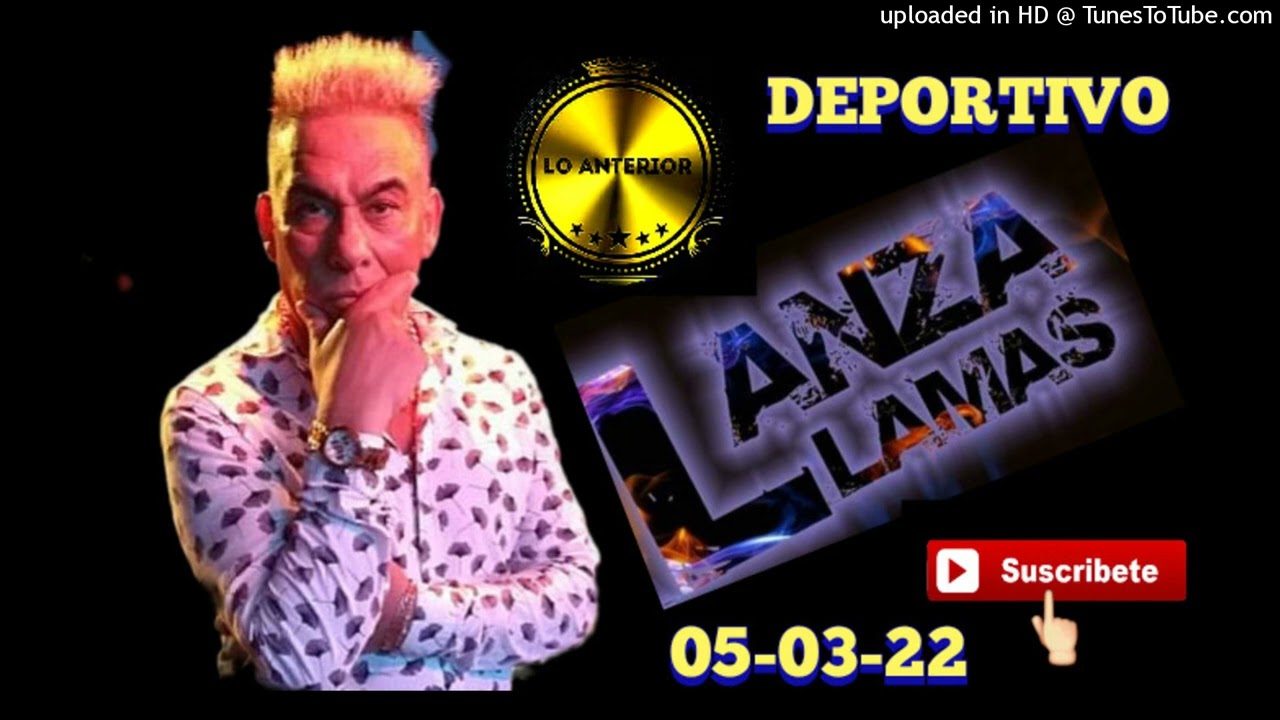 PABLO LANZALLAMAS BRIZUELA 05-03-22 en vivo-Deportivo[Lo Anterior]