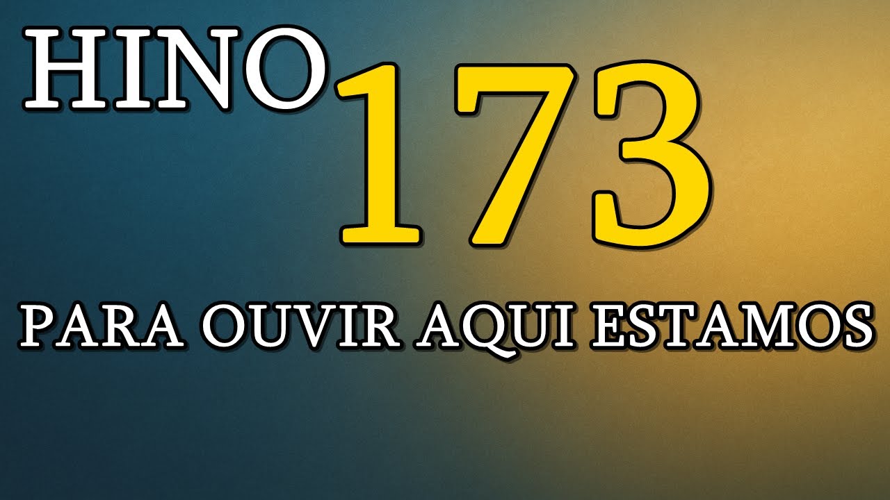 Hino 173 CCB – Para ouvir aqui estamos (Congregação Cristã no Brasil)