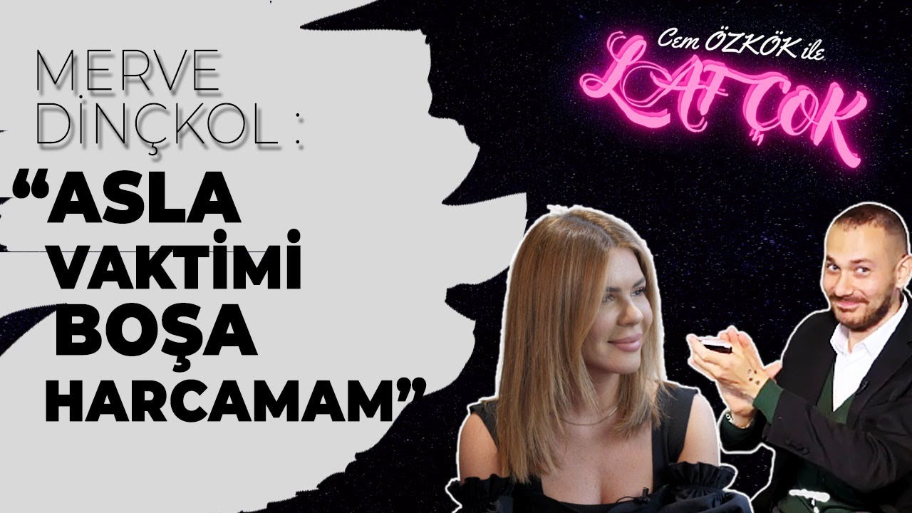 Merve Dinçkol: Asla vaktimi boşa harcamam | Cem Özkök'le Laf Çok