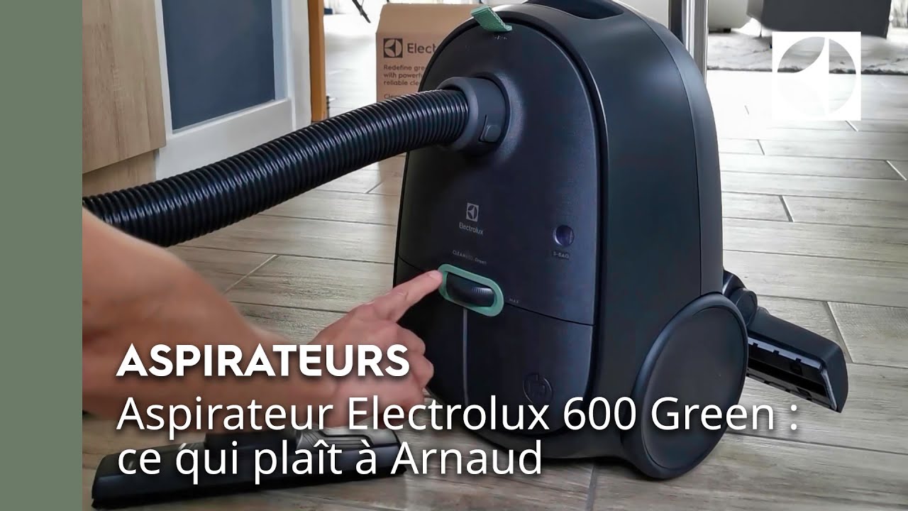 Aspirateur Electrolux 600 Green : ce qui plaît à Arnaud ⭐ | Electrolux