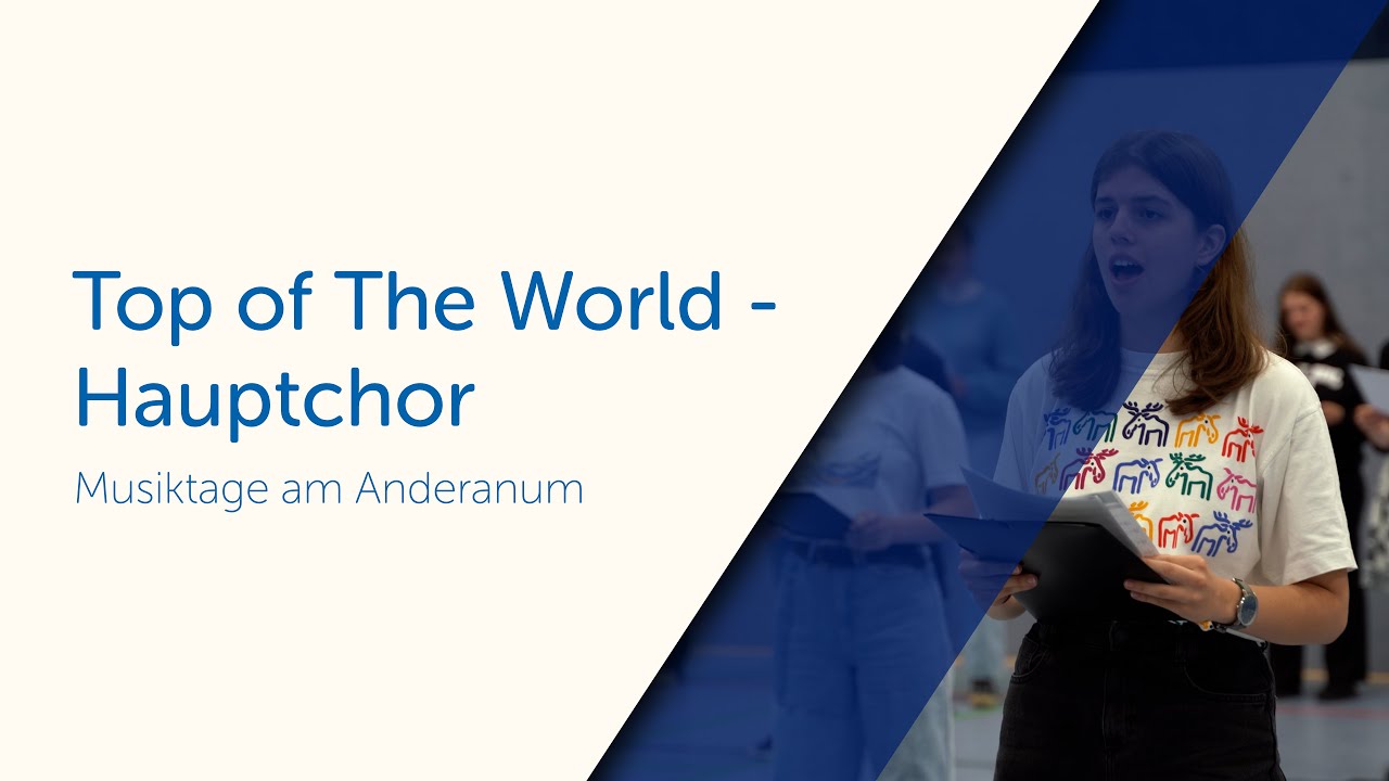 Top of the world - Hauptchor | Musiktage | Gymnasium Andreanum