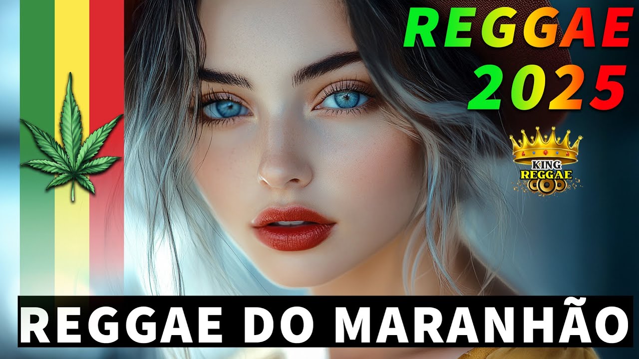 REGGAE DO MARANH&Atilde;O 2025 &bull; As Melhores Do Reggae Internacional &bull; MELHOR M&Uacute;SICA REGGAE 2025