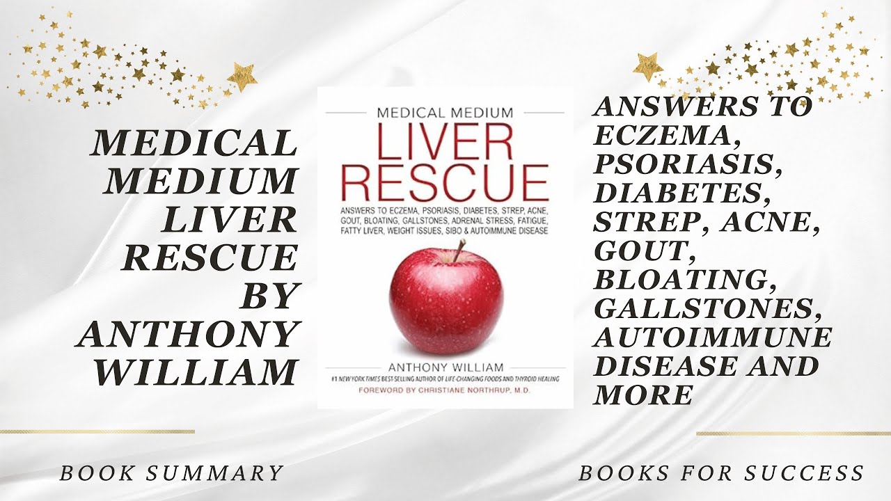 &lsquo;Medical Medium Liver Rescue&rsquo; by Anthony William. Answers to Eczema, Psoriasis, Diabetes, Gallstones