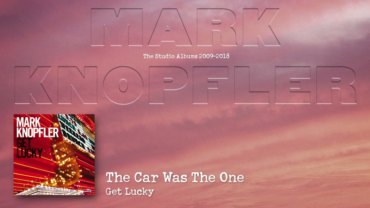 Mark Knopfler - The Car Was The One (The Studio Albums 2009 &ndash; 2018)