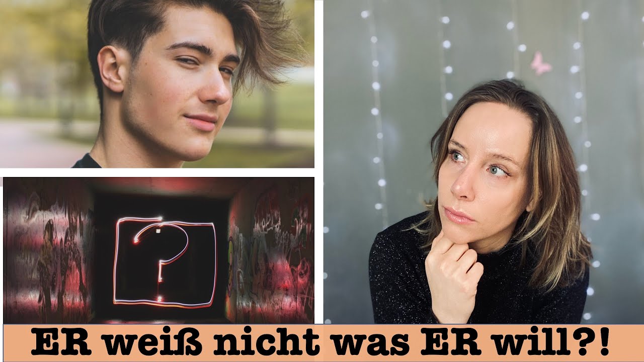 ER weiß nicht was ER will - oder doch?!