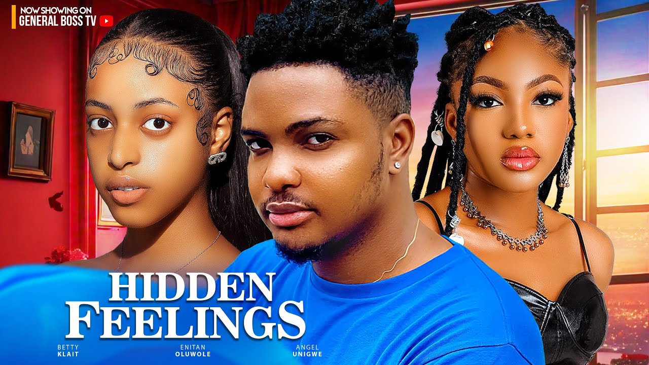 HIDDEN  FEELING/ ENITAN OLUWOLE  ANGEL UNIGWE Betty KLAIT 2O24  NOLLYWOOD MOVIE