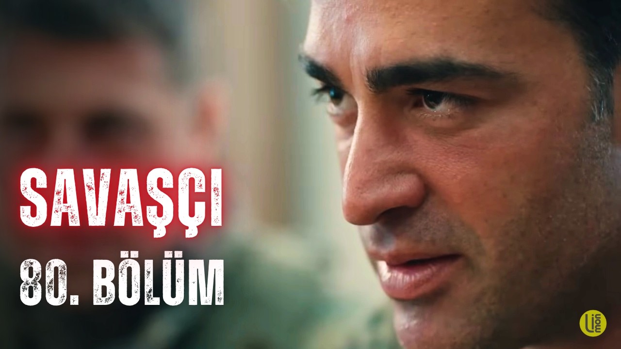 Savaşçı - 80. Bölüm