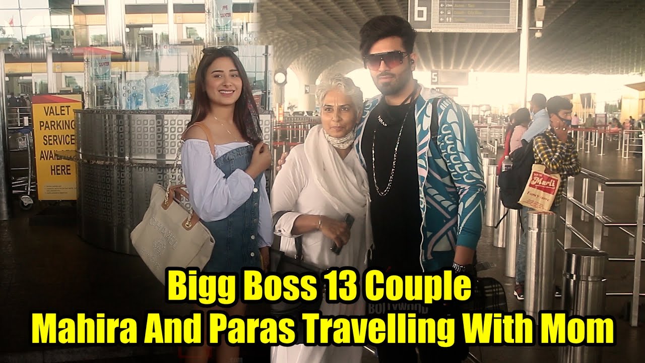 Bigg Boss 13 Rumoured Couple Mahira And Paras Travelling With Mom