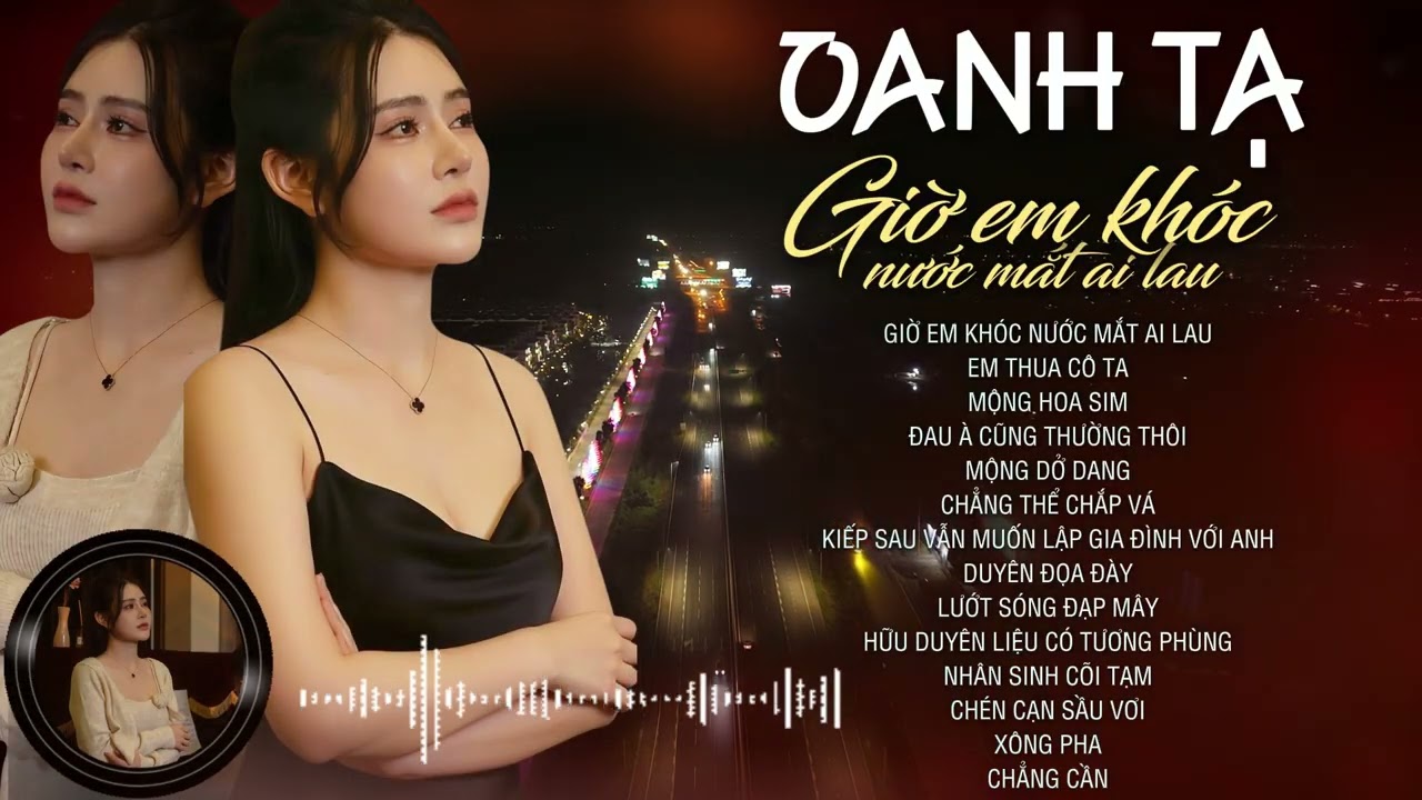 OANH TẠ NHỮNG CA KHÚC MỚI HAY NHẤT 2025 | Em Thua Cô Ta | Giờ Em Khóc Nước Mắt Ai Lau | Hot Tiktok