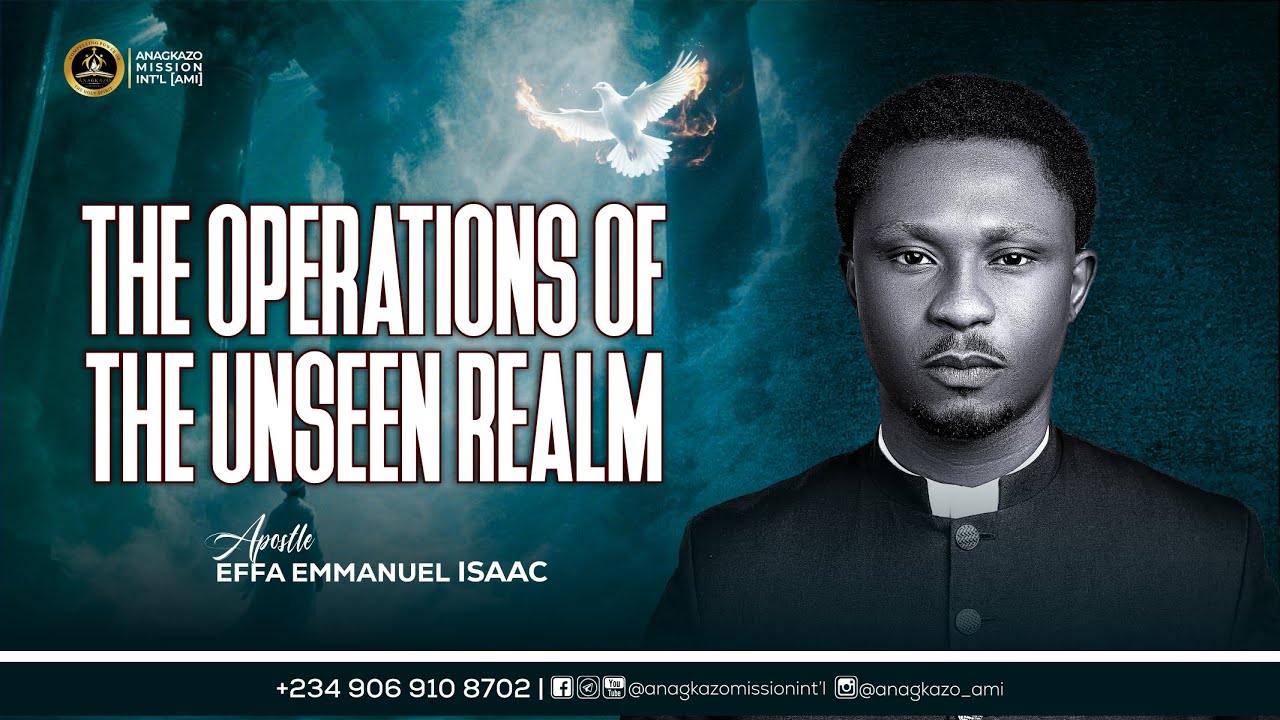 The Operations of the Unseen Realm || Apostle Effa Emmanuel Isaac || 24:08:2025
