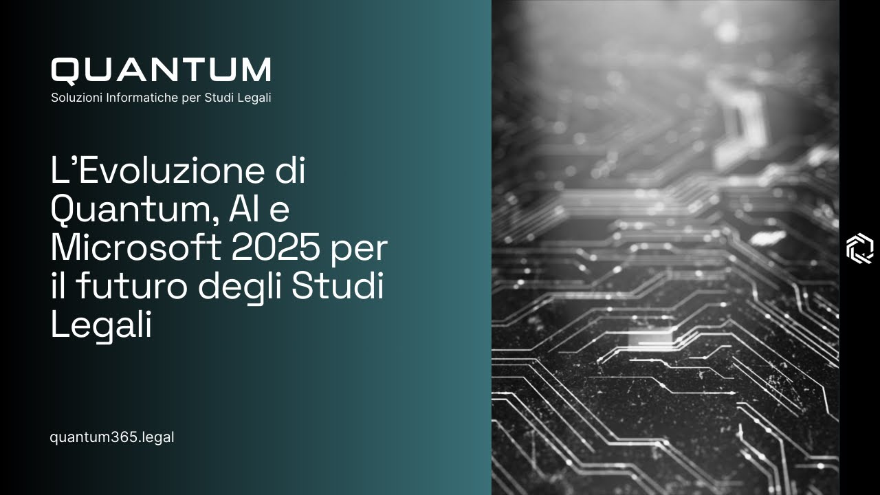 Webinar - L’Evoluzione di Quantum, AI e Microsoft 2025 per il futuro degli Studi Legali