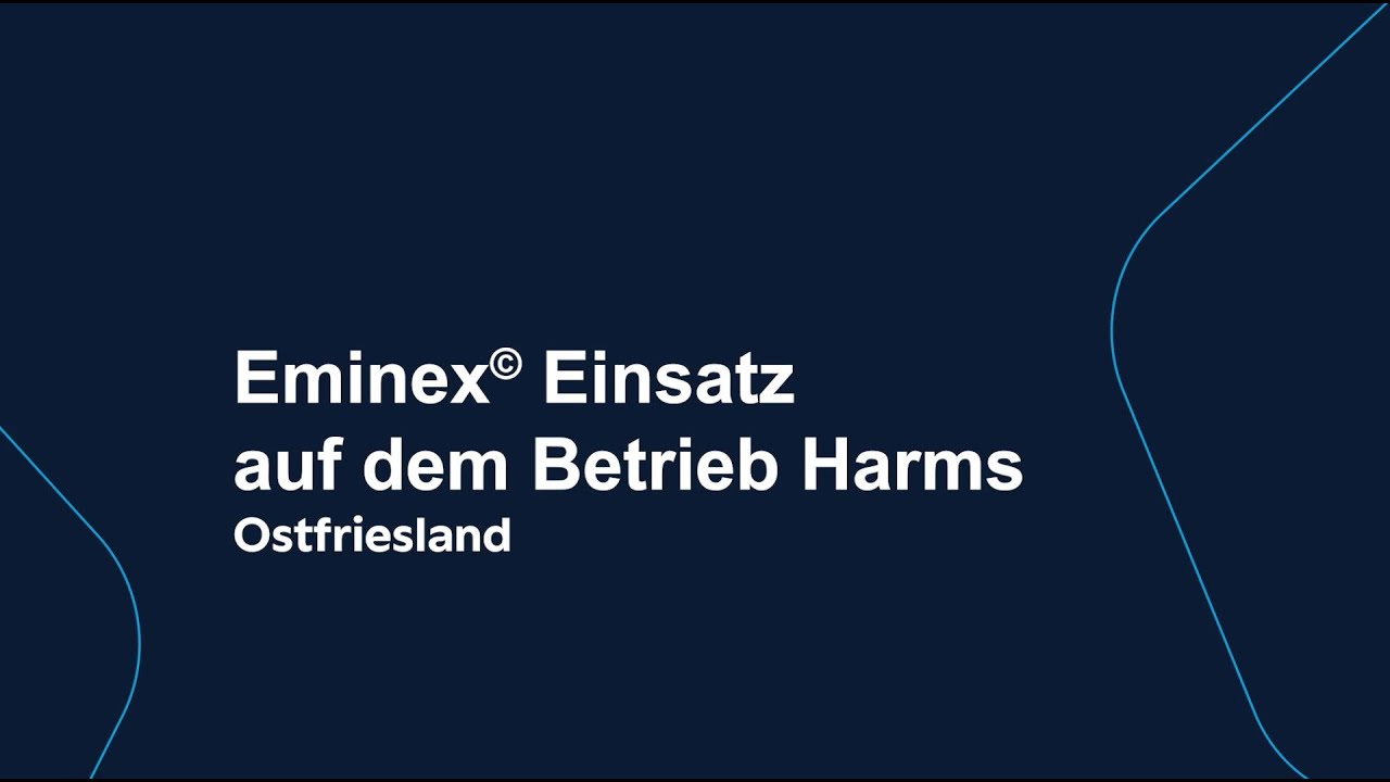 Eminex® - Einsatz auf dem Betrieb Harms