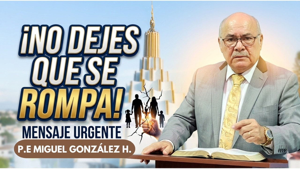 LA DESINTEGRACIÓN FAMILIAR_P.E Miguel González Herrera_ La Luz del Mundo_@weareLuz_➡️SUSCRÍBETE✅