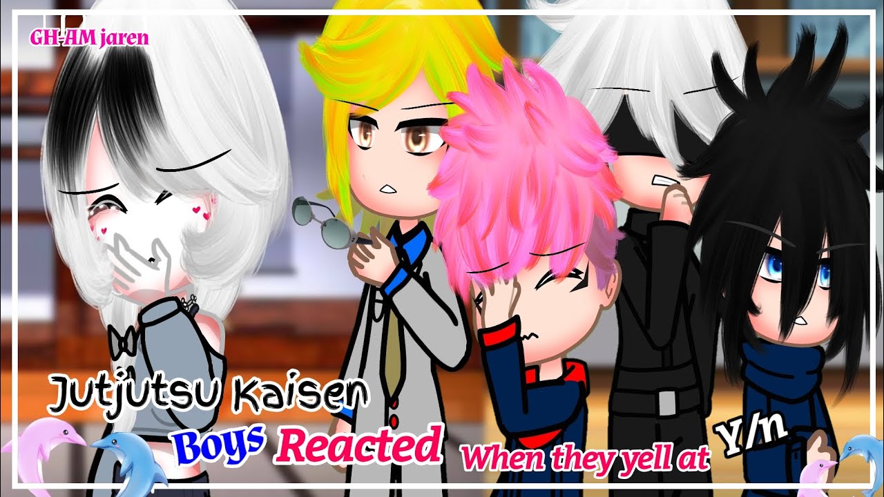 •Jutjutsu Kaisen boys reacted when They yell at Y/n•||Gachaclub|•|JK Boys X F!Y/n•||Lover?||Fit Y/n