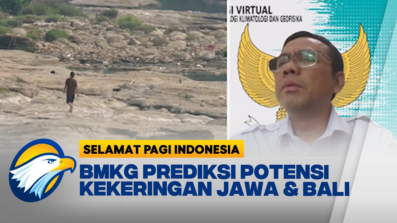 BMKG Prediksi Puncak Kemarau dan Kekeringan Terjadi Agustus-September | Selamat Pagi Indonesia