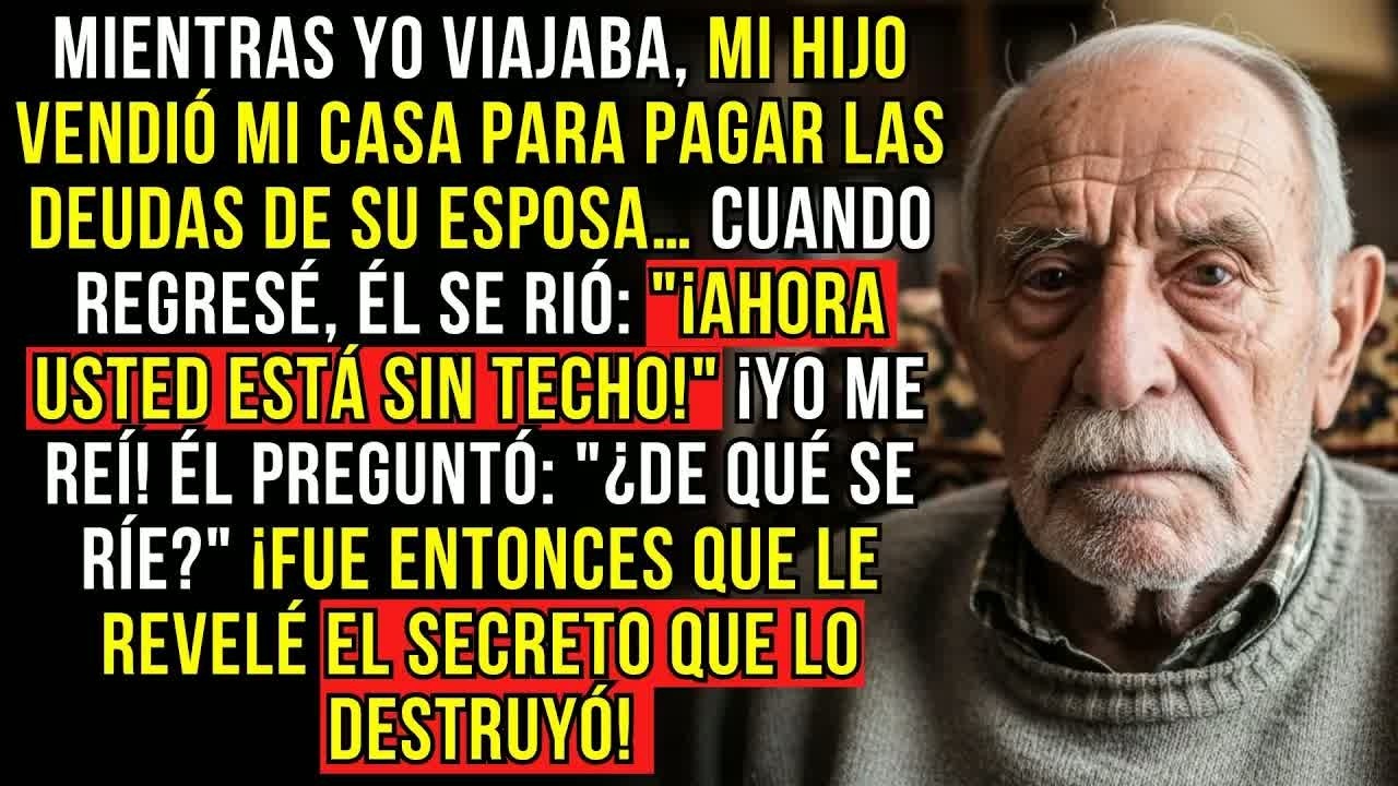 MIENTRAS YO VIAJABA, MI HIJO VENDIÓ MI CASA PARA PAGAR LAS DEUDAS DE SU ESPOSA    CUANDO REGRESÉ