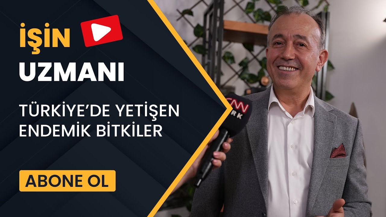 İŞİN UZMANI/ T&Uuml;RKİYE&rsquo;DE YETİŞEN ENDEMİK BİTKİLER/ ALİ SAYDERE (23 KASIM)