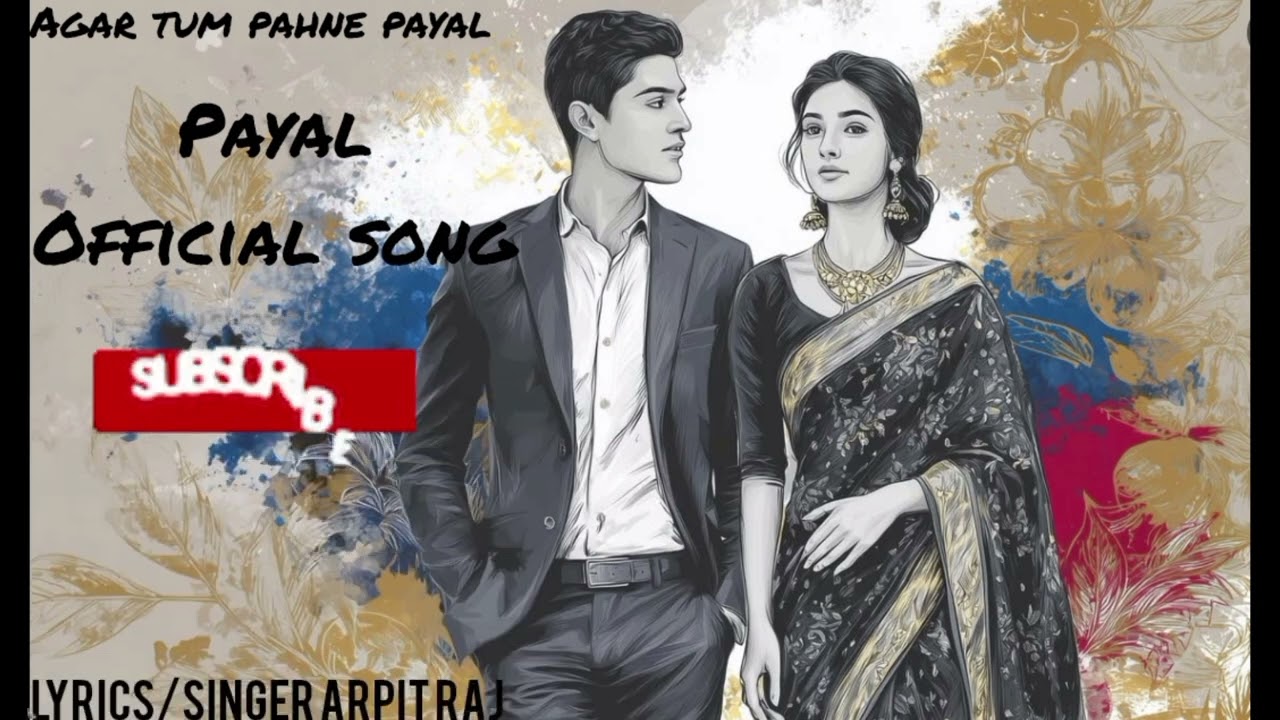 PAYAL।। Agar tum pahne Paya।।(Official song) Hindi romentic song 