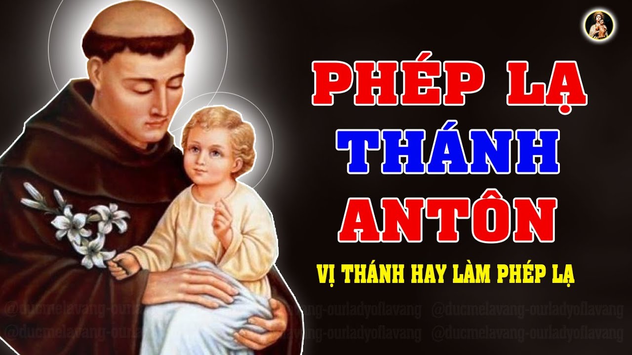 CUỘC ĐỜI PHÉP LẠ THÁNH ANTÔN | VỊ THÁNH HAY LÀM PHÉP LẠ.