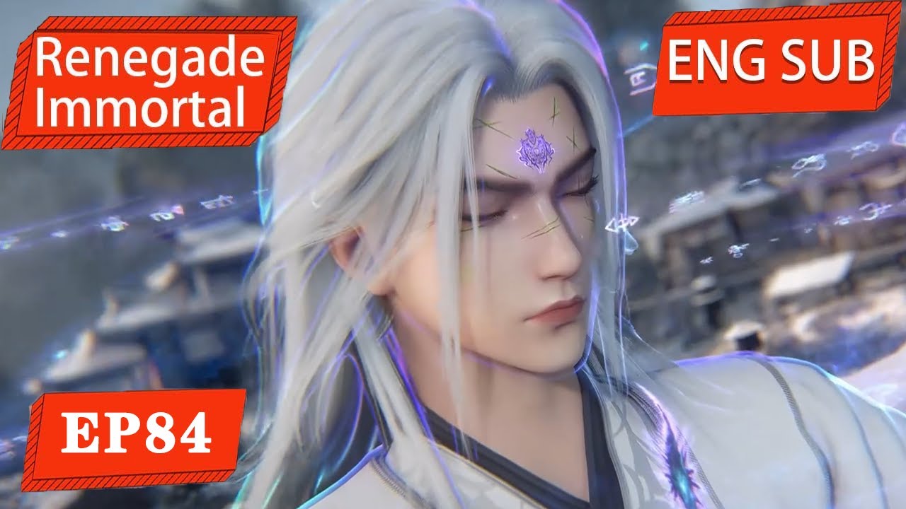 ENG SUB | Renegade Immortal [EP84] english