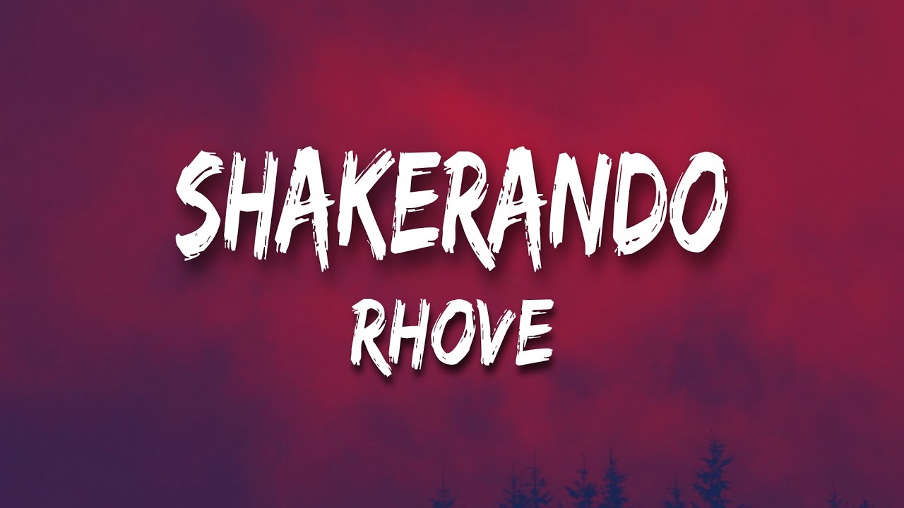 Rhove - Shakerando (Testo/Lyrics)