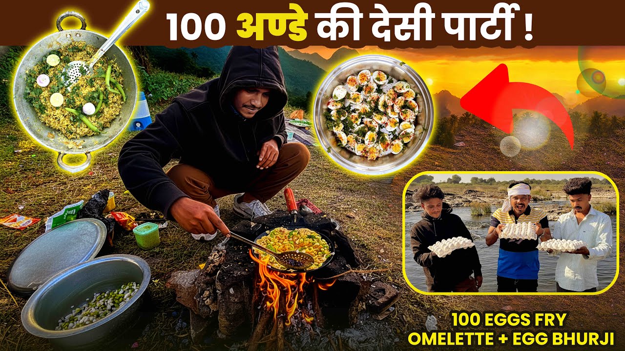 🥚100 अंडे की देसी पार्टी 🍳| Desi Ande ki Desi Party | 100 Eggs Fry Omelette + Egg Bhurji |