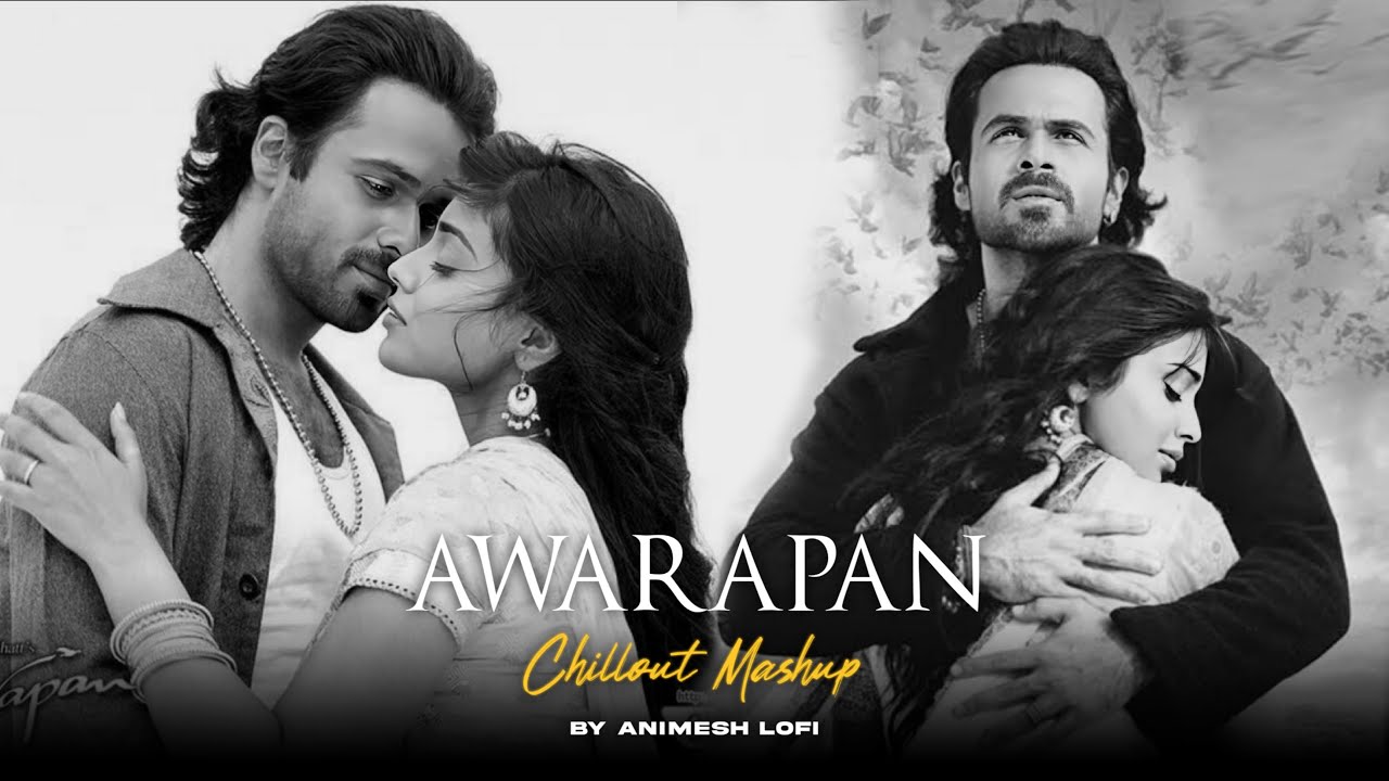 Awarapan Mashup | Toh Phir Aao x Teri Yaadon Se | Animesh Lofi | Feeling Chillout Mashup