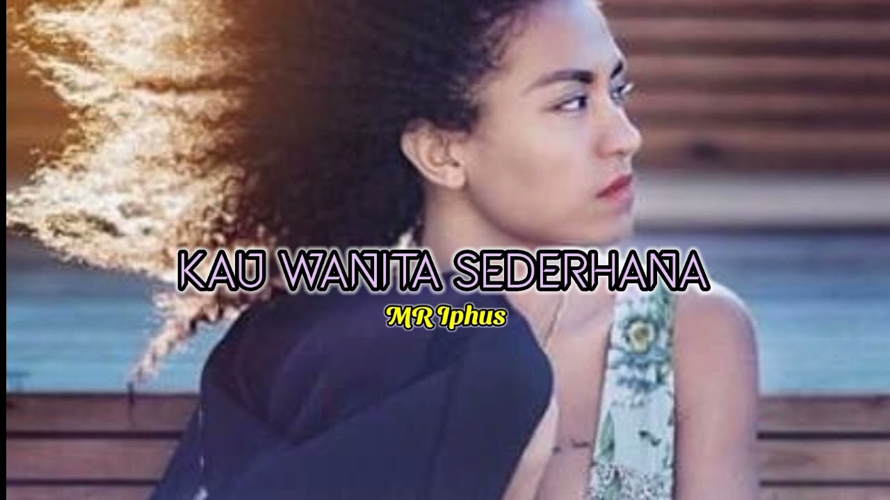 Kau Wanita Sederhana ||Mr Iphus || ~Lagu pop Daerah~2022/2023