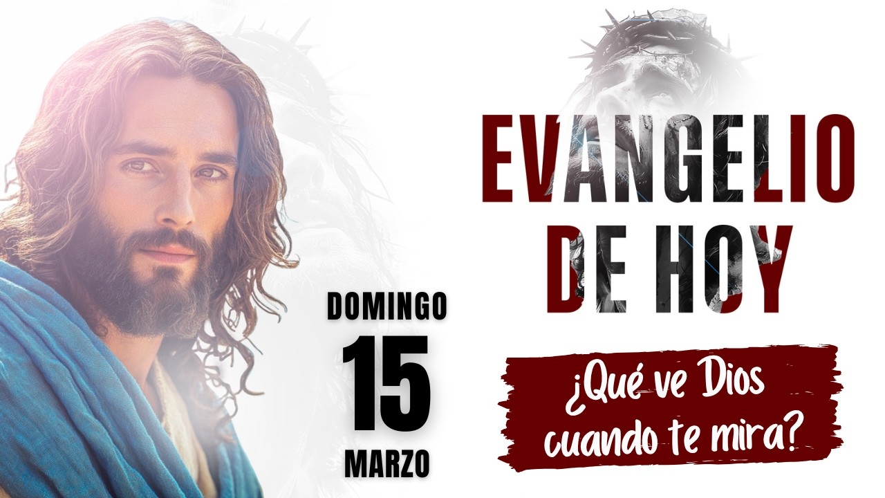 Evangelio de Hoy Domingo 15 Marzo de 2026 | Reflexión Lecturas y Evangelio del Día de Hoy