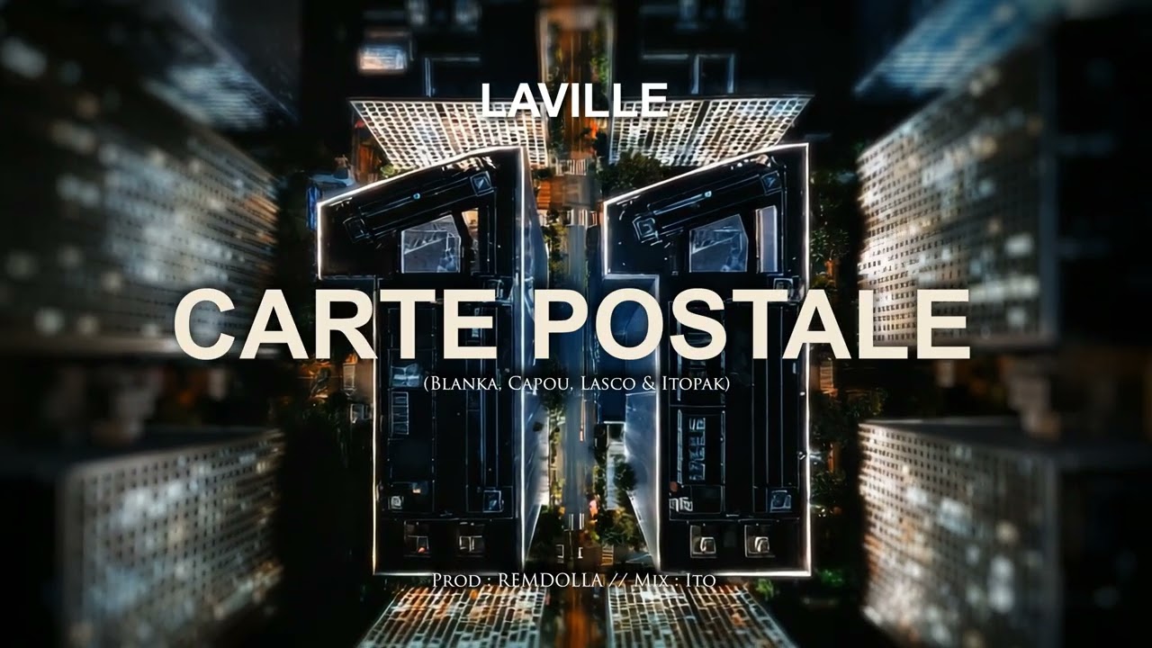 LAVILLE - Carte Postale (feat. Blanka, Capou, Lasco & Itopak) (Visualiser)