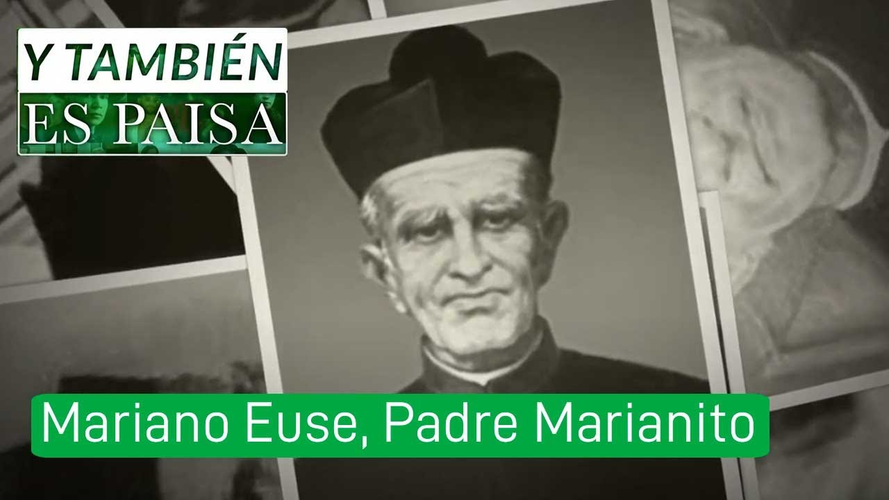 Mariano Euse, Padre Marianito [Y también es paisa] Telemedellín