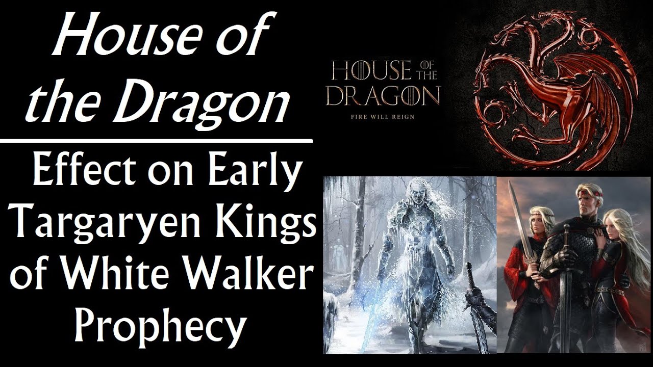 House of the Dragon: Effect of White Walker Prophecy on Early Targaryen Kings (Game of Thrones)