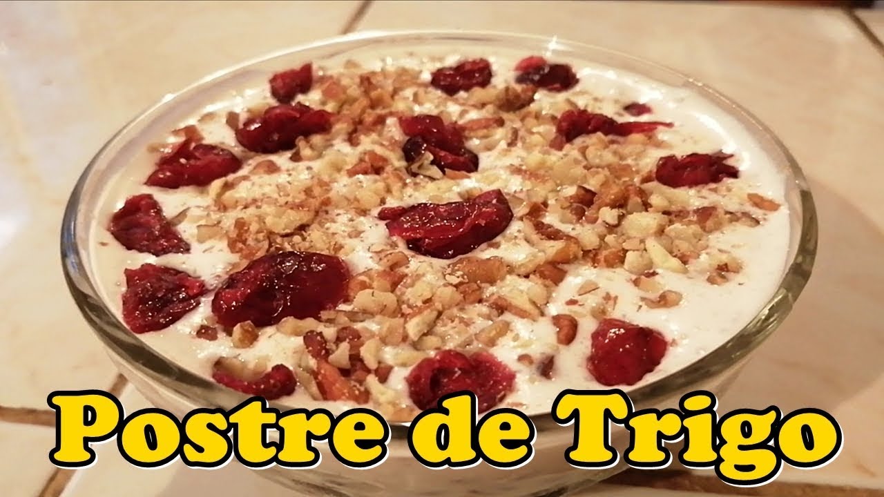 POSTRE DE TRIGO | RECETA DIFERENTE Y  DELICIOSA