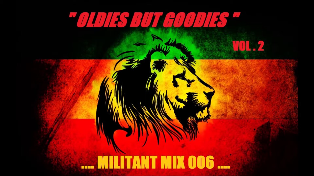 OLDIES BUT GOODIES VOL 2 / REGGAE ROOTS TO EARLY DIGITAL MIX / MILITANT MIX 006