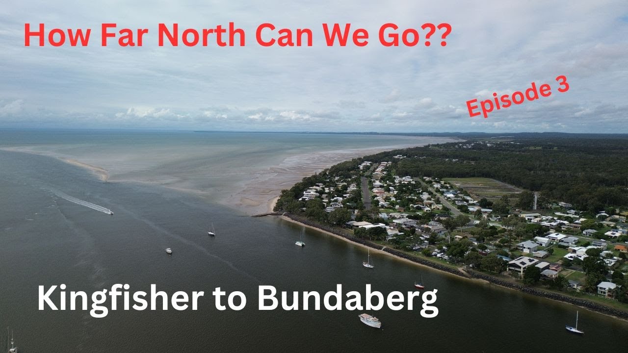 Episode 3 Kingfisher to Bundaberg