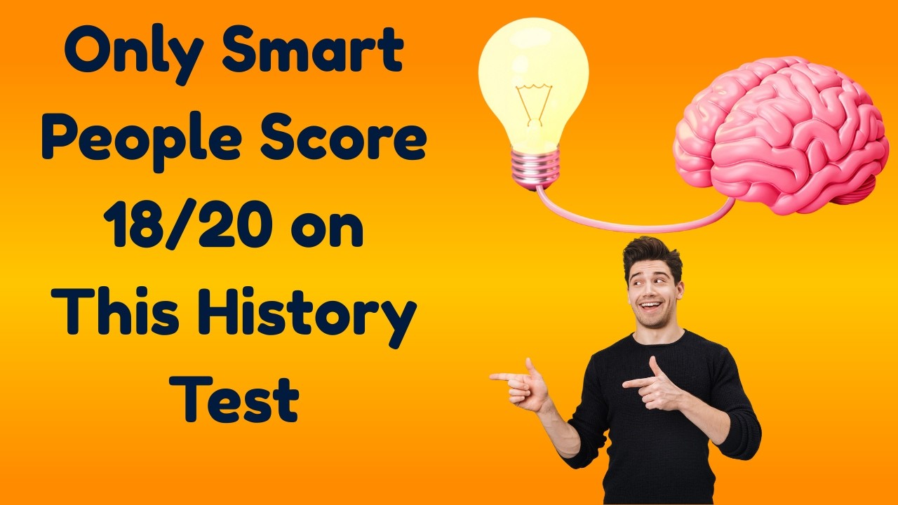 Only Smart People Score 18/20 on This History Test