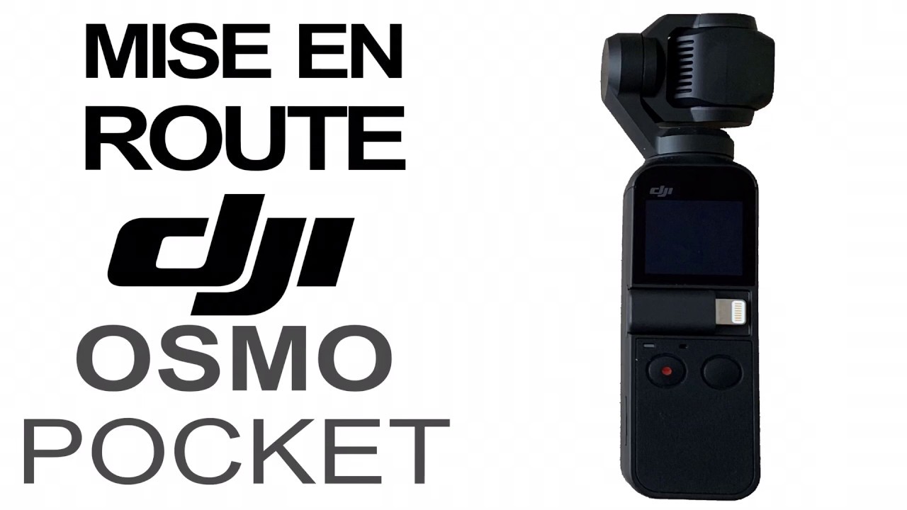 MISE EN ROUTE DE LA CAMÉRA DJI OSMO POCKET