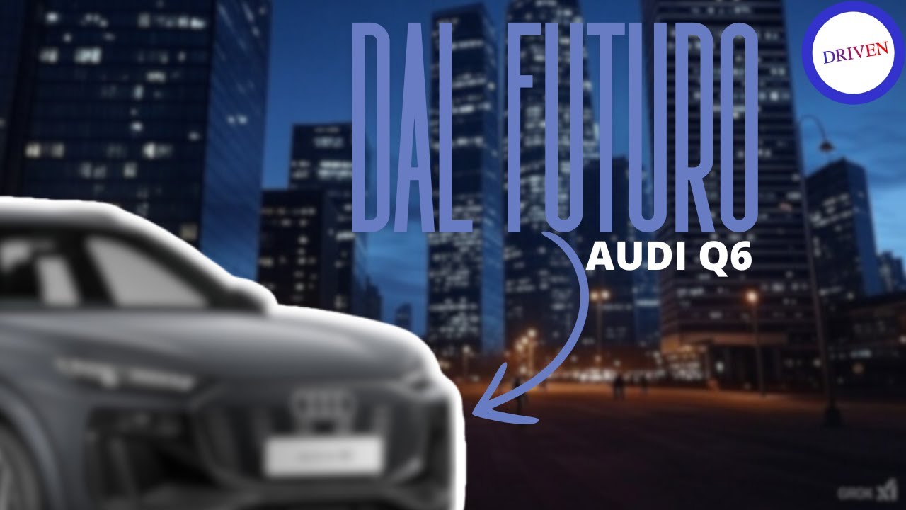 Audi Q6, la SUV elettrica per rilanciare Audi