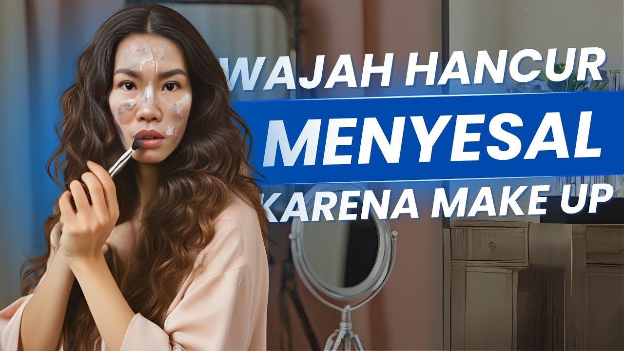 BAHAYA PENGGUNAAN MAKE UP - Wajah Hancur, Awas Nyesal! | dr. Lisma Viany,M Biomed